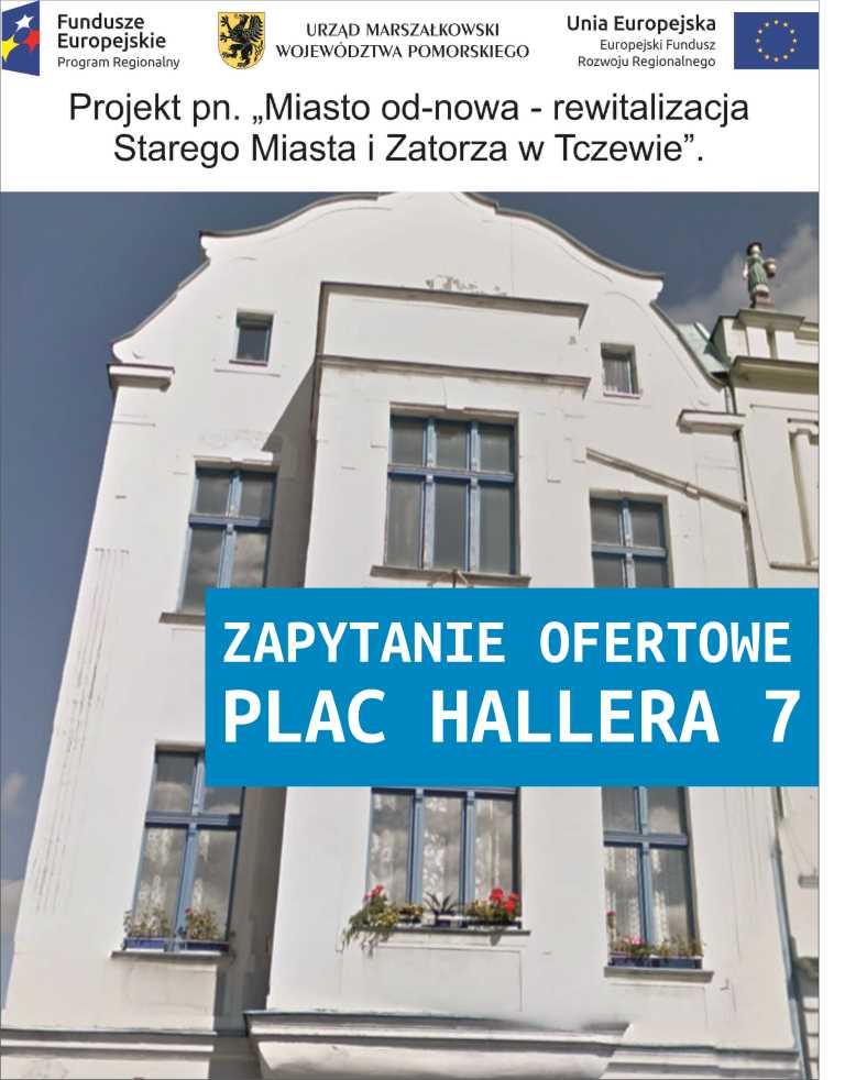 Zapytanie ofertowe: Renowacja elewacji i remont dachu budynku przy Pl. Gen. Hallera 7 w Tczewie w ramach projektu pn. „Miasto od nowa – rewitalizacja Starego Miasta i Zatorza”, współfinansowanego ze środków Europejskiego Funduszu Rozwoju Regionalnego