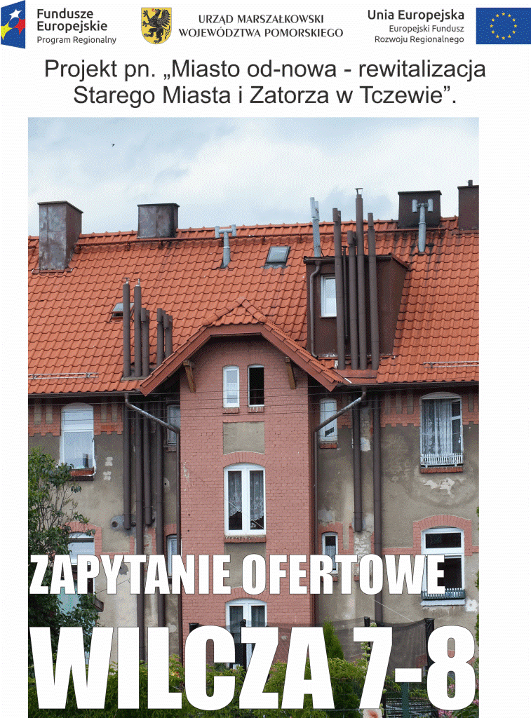 Zapytanie ofertowe Utwardzenie terenu, remont wjazdu przy budynku Wilcza 7-8 w Tczewie w ramach projektu pn. „Miasto od nowa – rewitalizacja Starego Miasta i Zatorza w Tczewie”